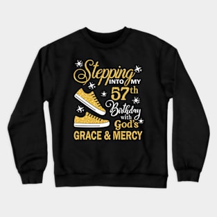 Stepping Into My 57th Birthday With God's Grace & Mercy Bday Crewneck Sweatshirt